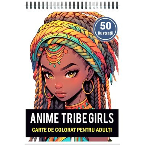 Carte de colorat pentru adulti, 50 de ilustratii, Anime Tribe Girls
