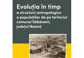 Evolutia in timp a structurii antropologice a populatiilor de pe teritoriul comunei Sabaoani, judetul Neamt - Robert Daniel Simalcsik