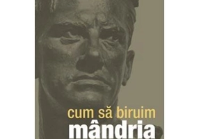 Cum sa biruim mandria. Lectii de vindecare a mandriei din sfaturile Sfintilor Parinti