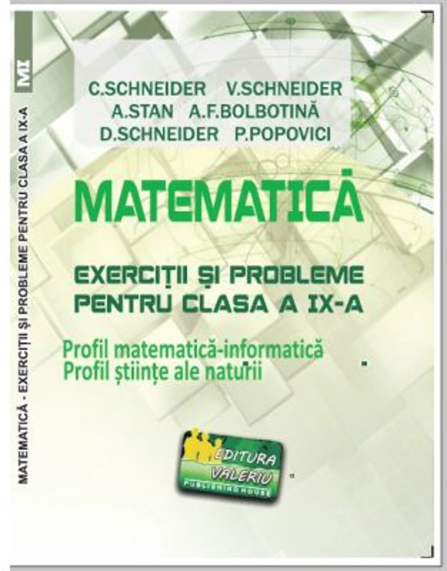 Matematica Exercitii si probleme pentru clasa a 9-a. Profil matematica-informatica, Stiintele naturii - Virgiliu Schneider