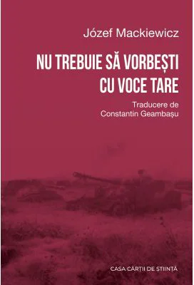 Nu trebuie sa vorbesti cu voce tare - Jozef Mackiewicz