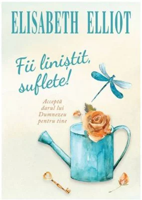 Fii linistit, suflete! - Elisabeth Elliot