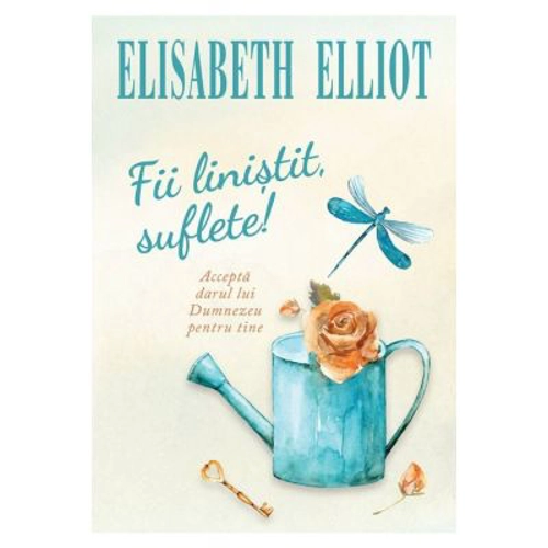 Fii linistit, suflete! - Elisabeth Elliot
