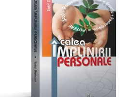 CALEA IMPLINIRII PERSONALE. Descopera si obtine ceea ce-ti doresti de la viata - Todd Duncan