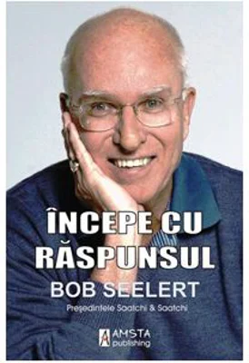 Incepe cu raspunsul - Bob Seelert