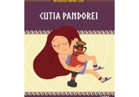Mitologia pentru copii. Cutia Pandorei
