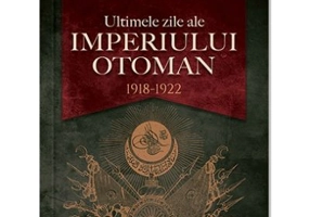 Ultimele zile ale Imperiului Otoman (1918-1922)