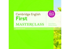 Cambridge English: First Masterclass: (B2): Student's Book: Fully updated for the revised 2015 exam.