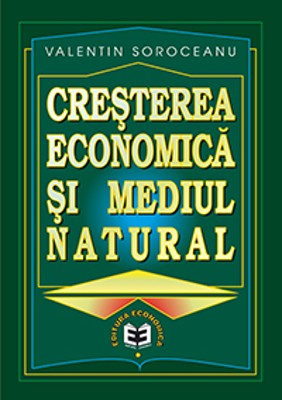 Cresterea economica si mediul natural - Valentin Soroceanu