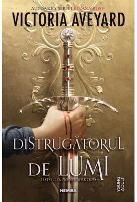 Distrugatorul de lumi (Seria DISTRUGATORUL DE LUMI, partea I) - Victoria Aveyard