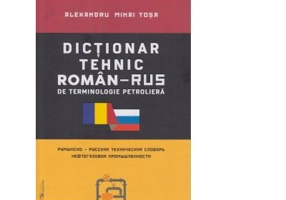 Dictionar tehnic roman-rus / rus-roman de terminologie petroliera - Alexandru Mihai Tosa
