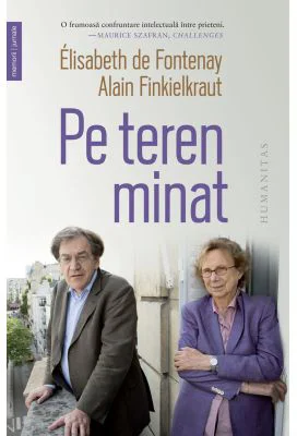 Pe teren minat. Corespondenta, septembrie 2016-iunie 2017 - Elisabeth de Fontenay, Alain Finkielkraut