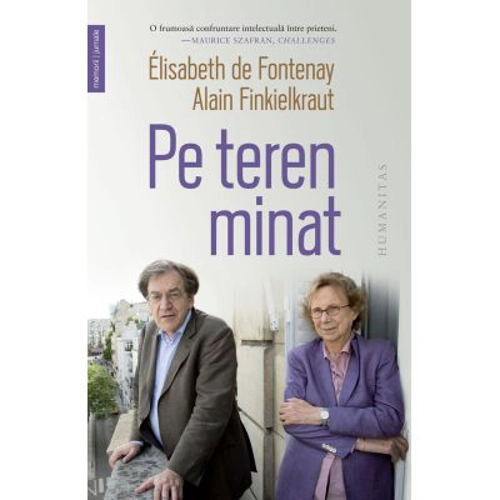 Pe teren minat. Corespondenta, septembrie 2016-iunie 2017 - Elisabeth de Fontenay, Alain Finkielkraut