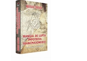 Manual de lupta impotriva francmasoneriei - Marian Craciun