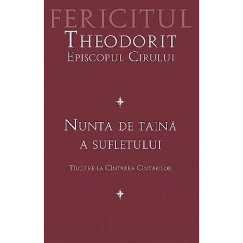 Nunta de taina a sufletului. Tilcuire la Cintarea Cintarilor - fer. Theodorit al Cirului