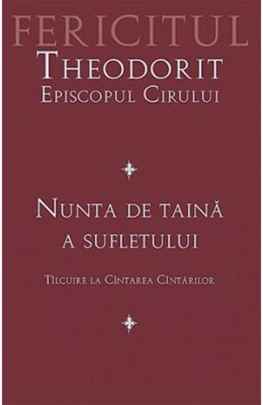 Nunta de taina a sufletului. Tilcuire la Cintarea Cintarilor - fer. Theodorit al Cirului