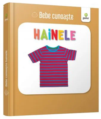 Hainele. Bebe Cunoaste