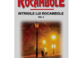 Rocambole 9 Intrigile lui Rocambole 3 - Ponson du Terrail