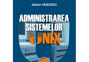 Administrarea sistemelor UNIX - Adrian Vasilescu