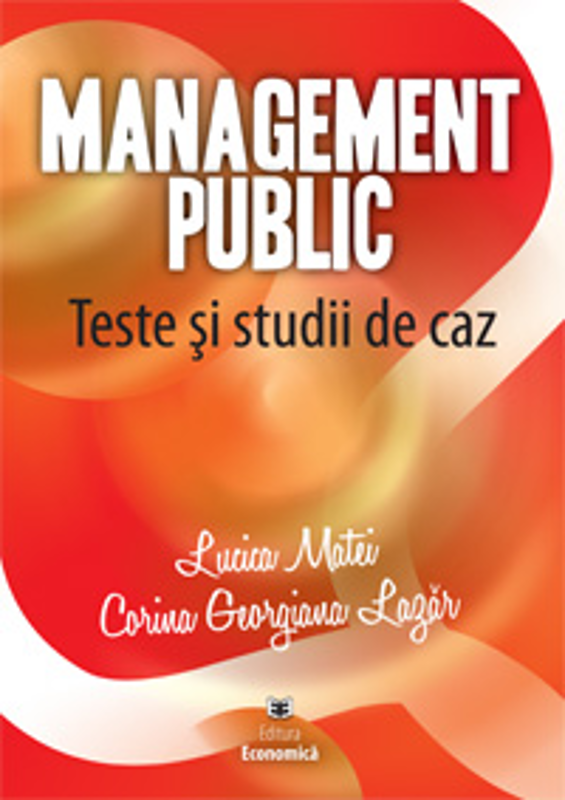 Management public. Teste si studii de caz - Lucica Matei, Corina Georgiana Lazar