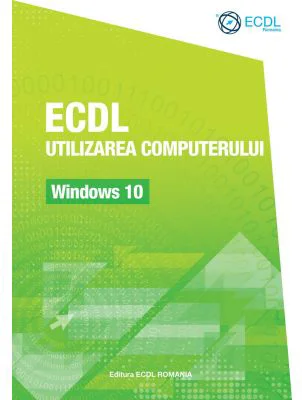 ECDL Utilizarea computerului. Windows 10 - Ionut Danaila