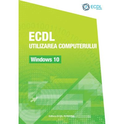ECDL Utilizarea computerului. Windows 10 - Ionut Danaila