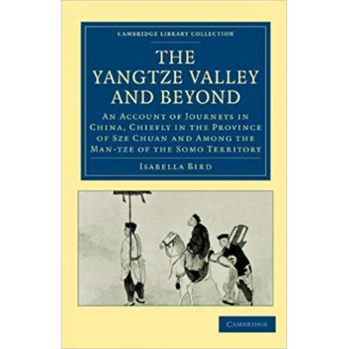 The Yangtze Valley and Beyond: An Account of Journeys in China, Chiefly in the Province of Sze Chuan and Among the Man-tze of the Somo Territory - Isa
