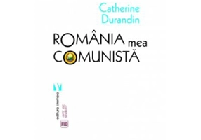 Romania mea comunista - Catherine Durandin