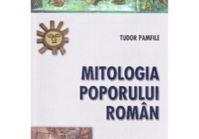 Mitologia poporului roman - Tudor Pamfile