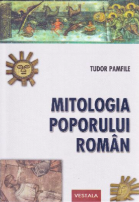 Mitologia poporului roman - Tudor Pamfile