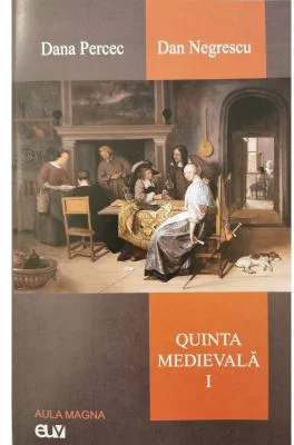 Quinta medievala, vol. 1 - Dana Percec, Dan Negrescu