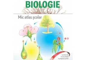 Mic atlas scolar. Biologie - Gheorghe Mohan