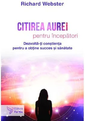 Citirea aurei pentru incepatori - Richard Webster