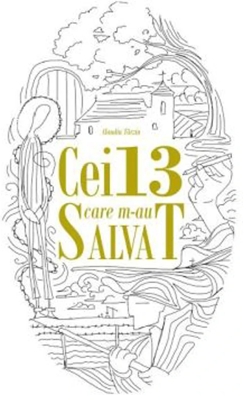 Cei 13 care m-au salvat - Claudiu Tarziu
