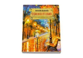 Cismigiu Et Comp. - Grigore Bajenaru