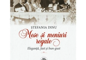 Mese si meniuri regale. Eleganta, fast si bun-gust - Stefania Dinu