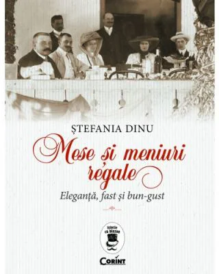 Mese si meniuri regale. Eleganta, fast si bun-gust - Stefania Dinu