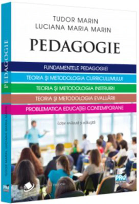 Pedagogie. Fundamentele pedagogiei. Teoria si metodologia curriculumului. Teoria si metodologia instruirii