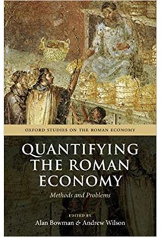 Quantifying the Roman Economy: Methods and Problems - Alan Bowman, Andrew Wilson