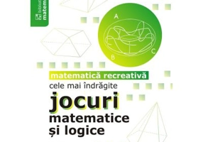 Cele mai indragite jocuri matematice si logice. Matematica recreativa