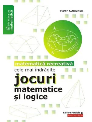 Cele mai indragite jocuri matematice si logice. Matematica recreativa