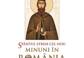 Sfantul Efrem cel Nou. Minuni in Romania. Volumul 2.- Editie ingrijita de L. S. Desartovici
