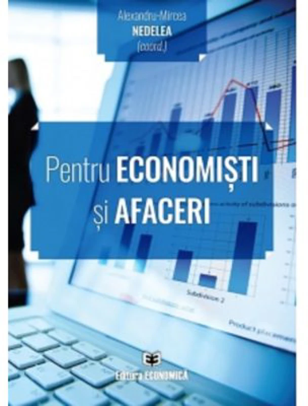 Pentru economisti si afaceri - Alexandru-Mircea Nedelea