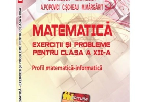 Matematica Exercitii si probleme pentru clasa a 12-a. Profil matematica-informatica - Virgiliu Schneider