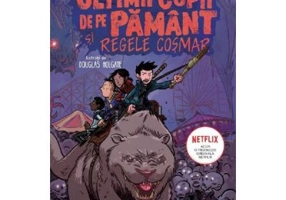 Ultimii copii de pe Pamant si Regele Cosmar - Max Brallier