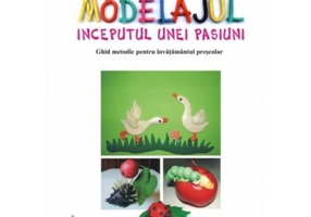 Modelajul, inceputul unei pasiuni, ghid metodic - Maria Bojneag