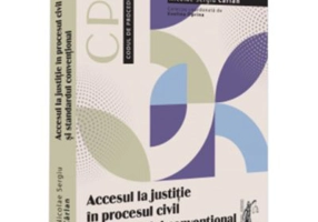 Accesul la justitie in procesul civil si standardul conventional - Sergiu Carlan