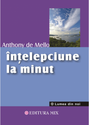 Intelepciune la minut - Anthony de Mello