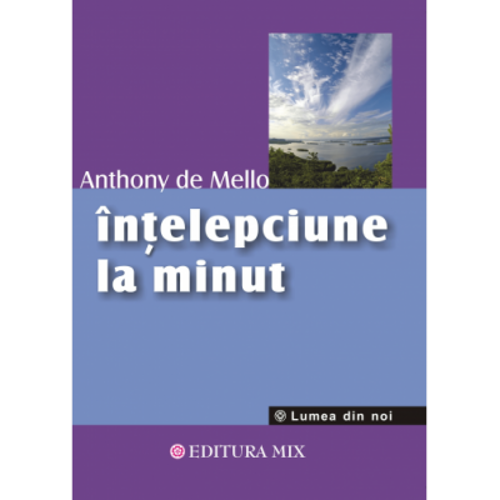 Intelepciune la minut - Anthony de Mello