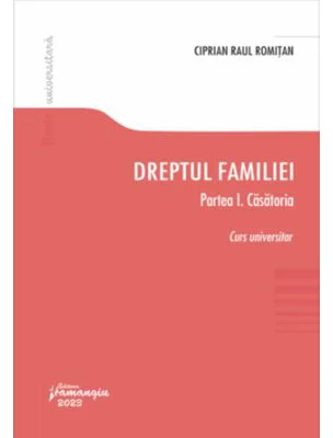 Dreptul familiei. Partea I. Casatoria - Ciprian Raul Romitan